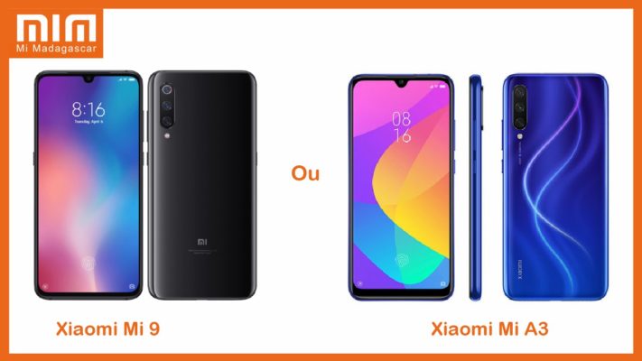 Quel Xiaomi est fait pour moi le MI 9 ou le Mi A3 | Mi Madagascar